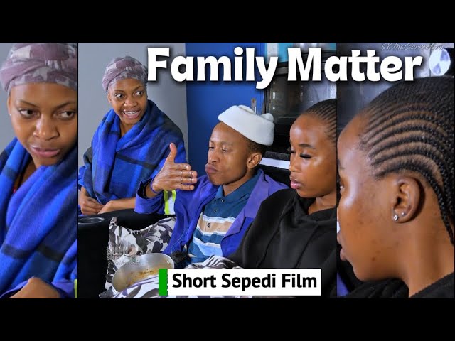 Family Matter | Short Sepedi FILM