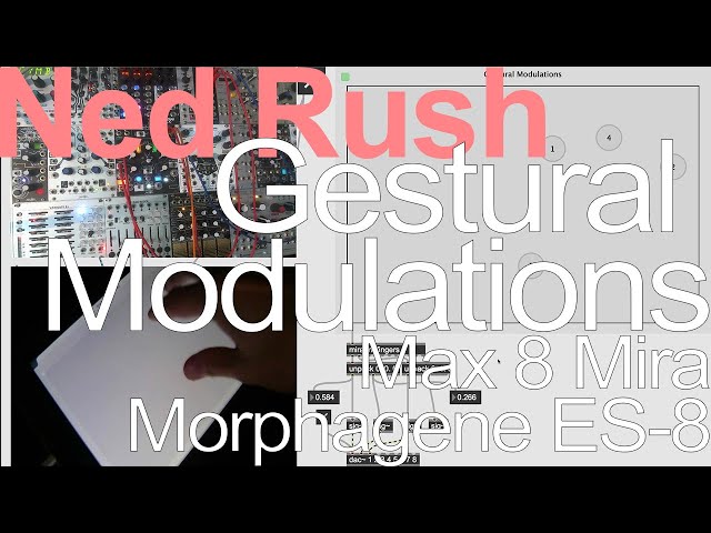 Max Tutorial - Gestural Modulations (Max 8, Mira, Morphagene, ES-8) = Ned Rush