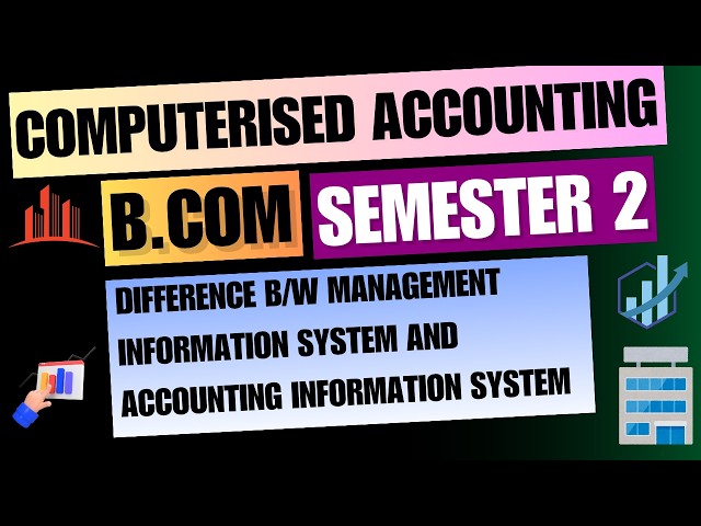 Management and Accounting Information system | B.com 1st year Semester 3  | Computerised Accounting