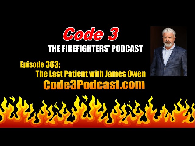 Code 3 Podcast episode 363: The Last Patient with James Owen