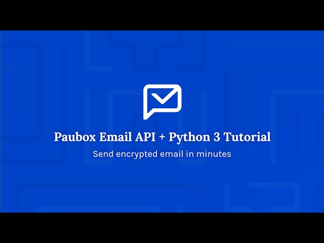 API Tutorial: How to Send an Encrypted Email With the Paubox Email API Using Python