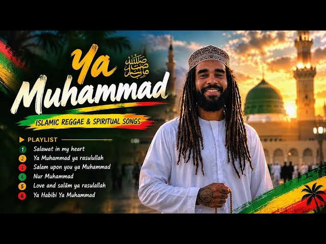 Ya Muhammad ﷺ | Islamic Reggae & Spiritual Songs 