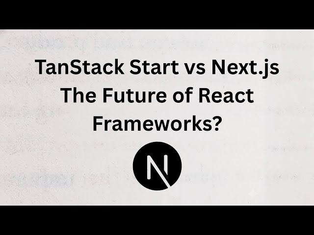 TanStack Start vs Next.js — The Future of React Frameworks?