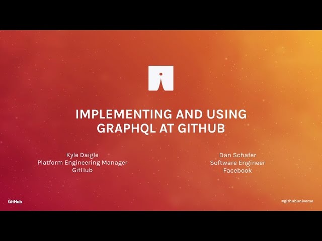 Implementing and Using GraphQL at GitHub - GitHub Universe 2016