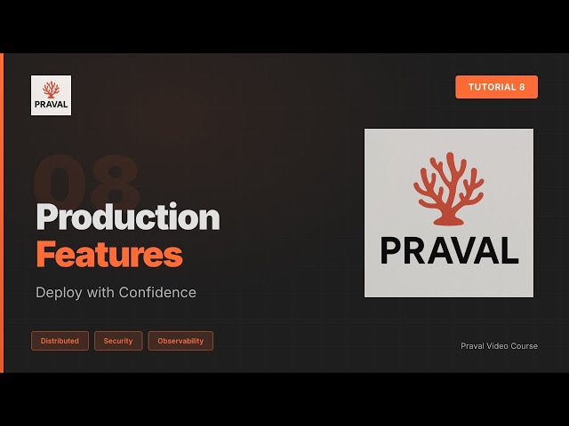 Praval Tutorial 8: Production Features