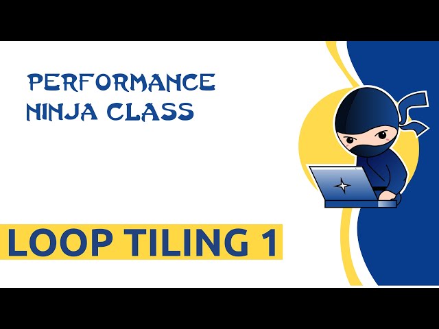 Performance Ninja -- Loop Tiling 1