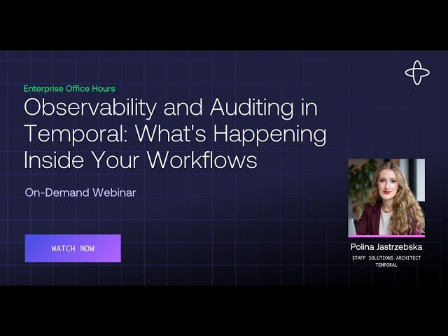 Observability and Auditing in Temporal: What's Happening Inside Your Workflows