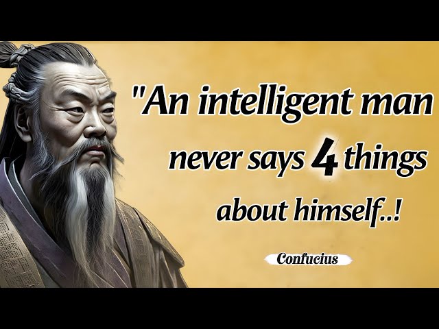 An Intelligent Man Never Says These 4 Things About Himself | Confucius Quotes With Deep Life lessons