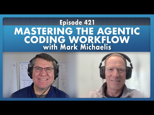Mark Michaelis: Mastering the Agentic Coding Workflow - Episode 421