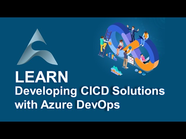 Developing CICD Solutions with Azure DevOps