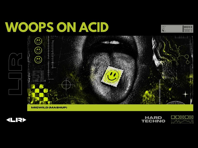 HARD TECHNO | WOOPS ON ACID (MIGWILD MASHUP)