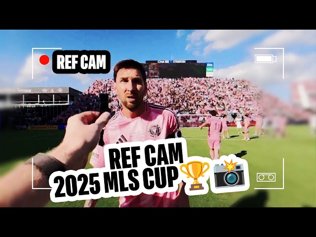 REF CAM: Messi vs. Müller in MLS Cup 2025 | Inter Miami CF vs. Vancouver Whitecaps