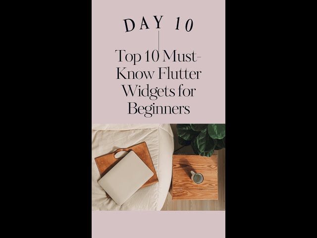 Day 10 – Top 10 Must-Know Flutter Widgets for Beginners | Essential Flutter Tutorial