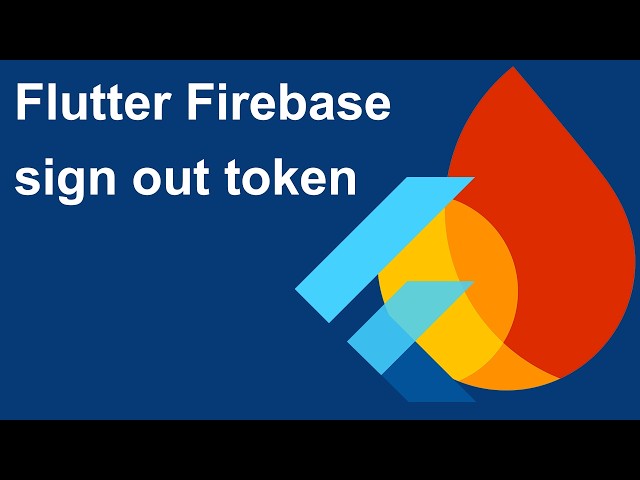 Flutter-5-Firebase sign out token