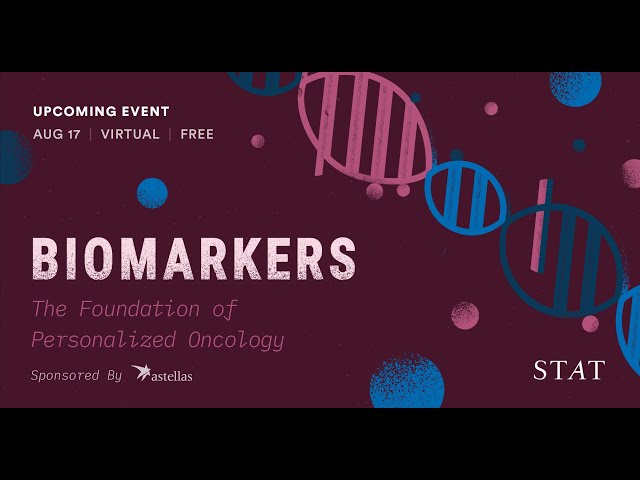 STAT Virtual Event: Biomarkers: The Foundation of Personalized Oncology