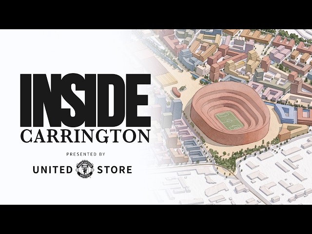 Our New Stadium & Old Trafford's Future | Inside Carrington: Ep 33