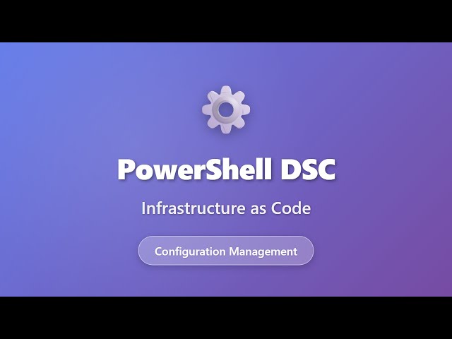 PowerShell DSC Tutorial: Infrastructure as Code for Beginners | Configuration Management