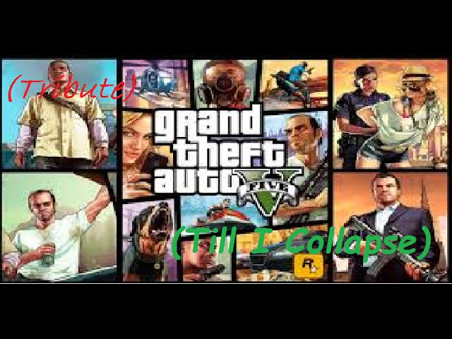 Grand Theft Auto V (GTA V) (Till I Collapse)
