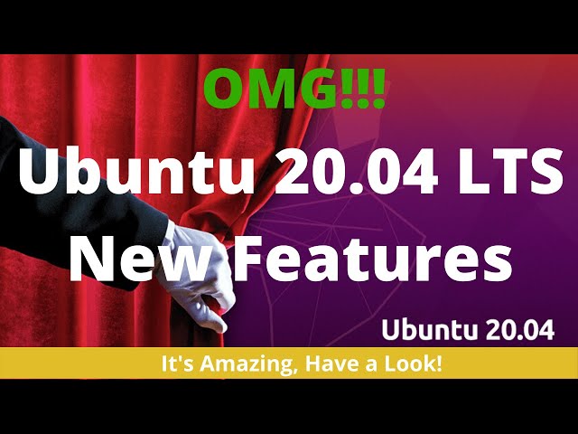 Ubuntu 20.04 What’s New|Top Features Of Ubuntu 20.04 - Ubuntu in 2020 | Ubuntu impression tour