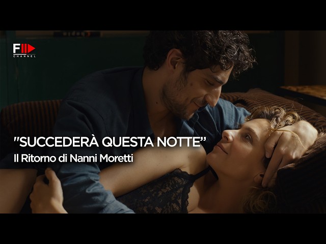 "IT HAPPENS TONIGHT" - The Grand Return of Nanni Moretti - Fashion Channel Chronicle