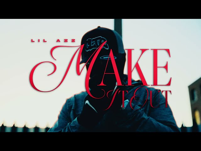 LIL AZZ - MAKE IT OUT   (OFFICIAL MUSIC VIDEO)