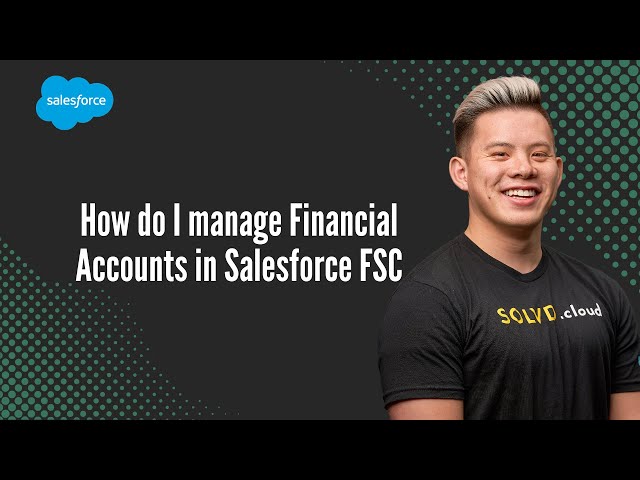 How do I manage Financial Accounts in Salesforce FSC