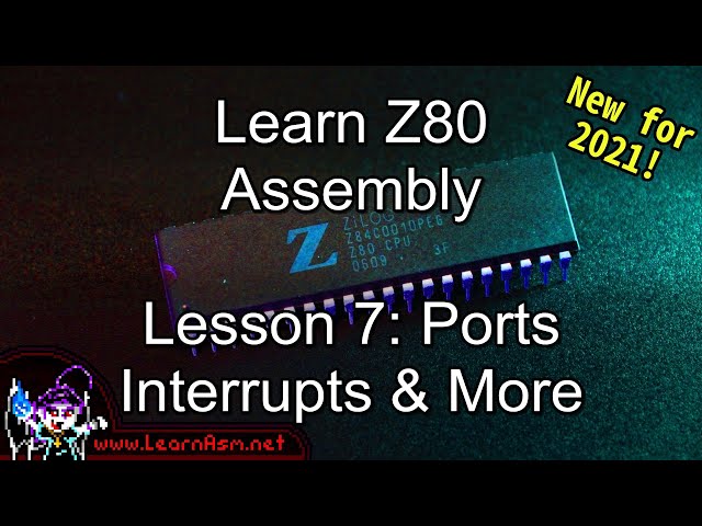 Z80 ASM Lesson 7 -  Taking control! Ports, Interrupts and More! - 2021 Edition