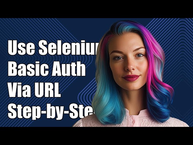 How to Use Selenium for Basic Authentication via URL: A Step-by-Step Guide