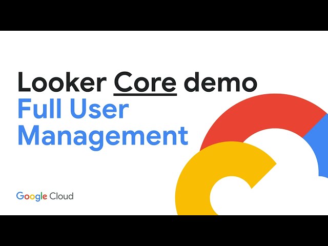 👪 Looker Core - User management overview
