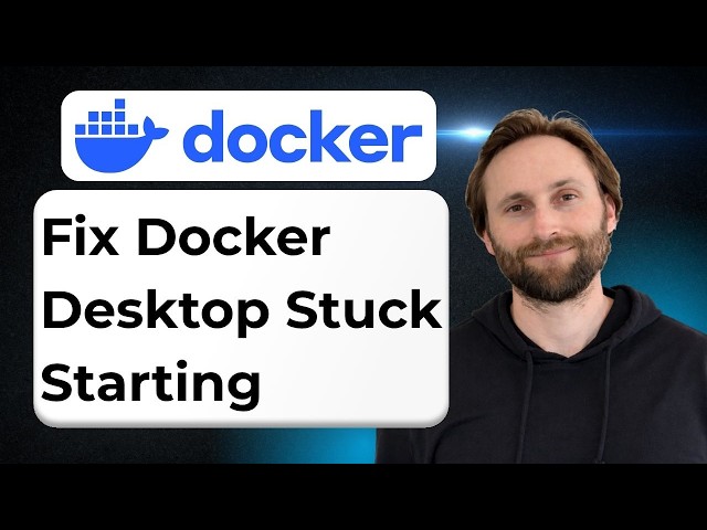 How to Fix Docker Desktop Stuck Starting [Full Guide 2026]