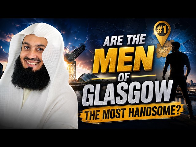NEW | Are the Men of Glasgow the Most Handsome? | Mufti Menk - Cumbernauld | 2026