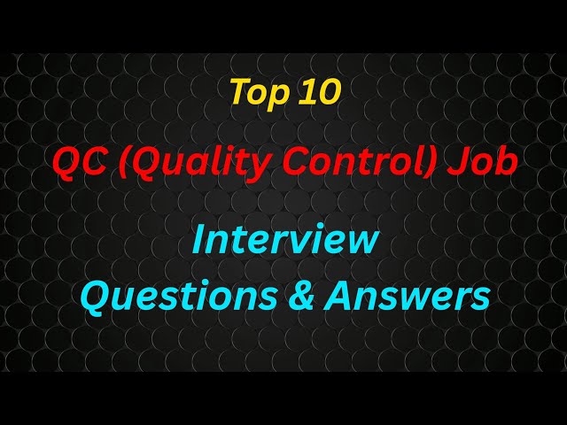 Top 10 Quality Control Interview Questions & Answers | QC Interview Guide