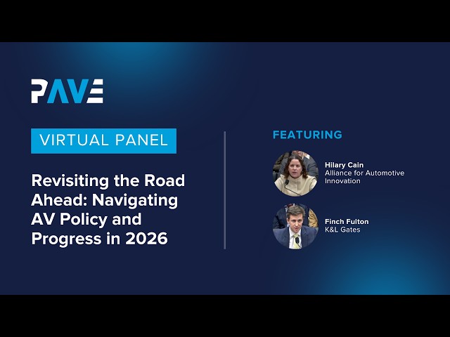 PAVE Virtual Panel "Revisiting the Road Ahead: Navigating AV Policy and Progress in 2026"