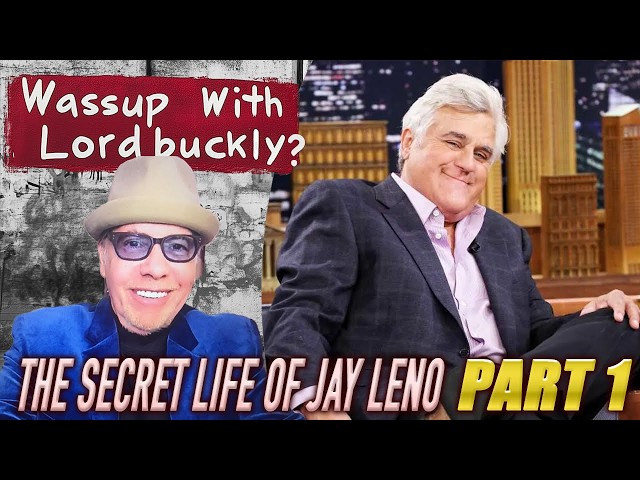 Ep. 89: Wassup With Lordbuckly? presents: The Secret Life of Jay Leno