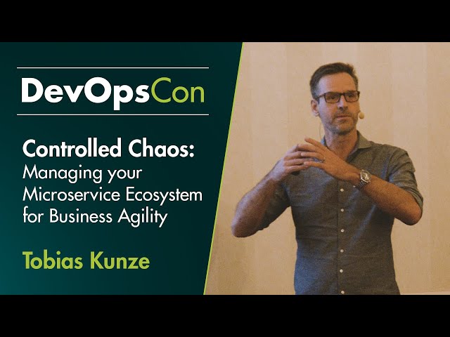 Controlled Chaos: Managing your Microservice Ecosystem for Business Agility | Tobias Kunze