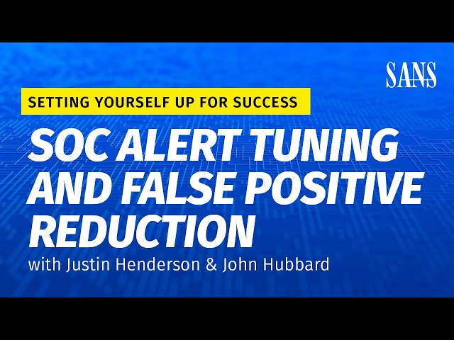 SOC Alert Tuning and False Positive Reduction: Setting Yourself Up for Success