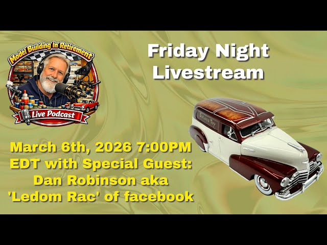 Model Building In Retirement, Friday Live Podcast, 3/6/26 with: Dan Robinson aka 'Ledom Rac'