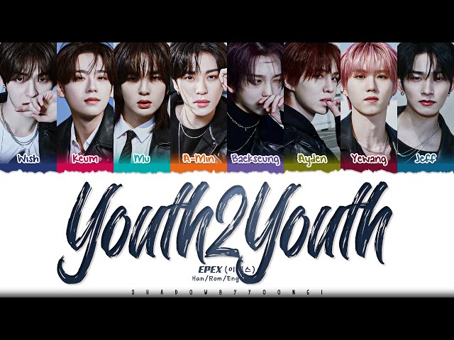 EPEX (이펙스) 'Youth2Youth' Lyrics (이펙스 청춘에게 가사) [Color Coded Han_Rom_Eng] | ShadowByYoongi