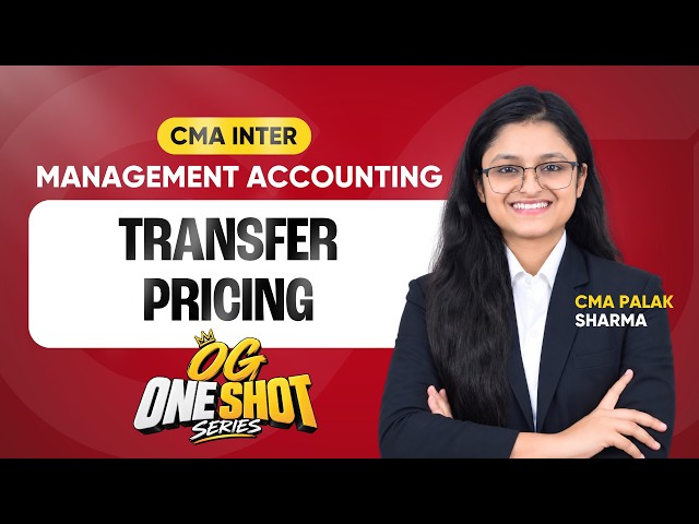 CMA Inter Management Accounting - Transfer Pricing | One Shot Revision | CMA Palak Sharma