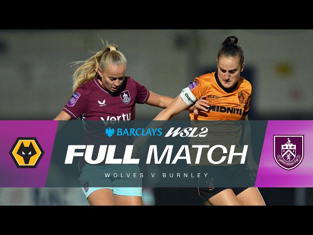 FULL MATCH: Wolverhampton Wanderers v Burnley | Barclays WSL 2 26/27