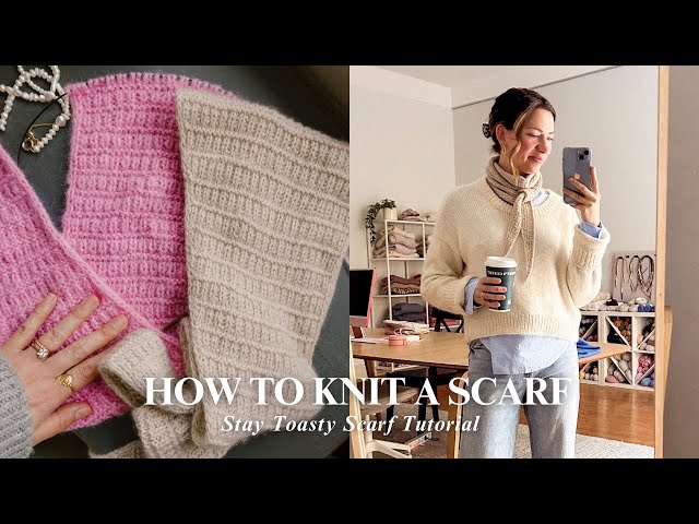 How To Knit A Scarf - Stay Toasty Scarf TUTORIAL