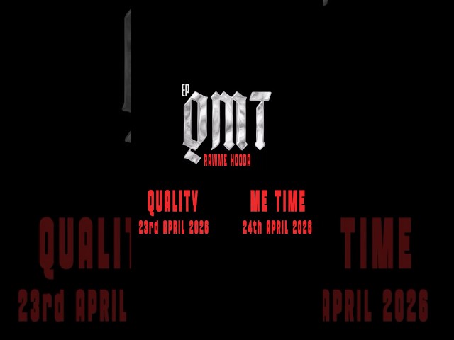QMT - RELEASING ON 23RD APRIL | QUALITY | ME TIME - RAWME HOODA