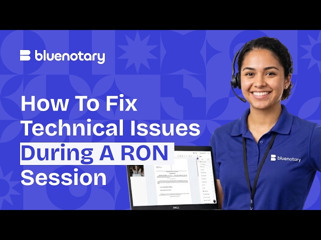 How to Fix Common Technical Issues During a RON Session | BlueNotary Guide