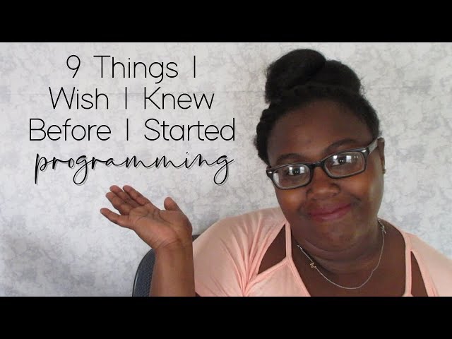 Things I Wish I Knew Before I Started Programming | BREE HALL