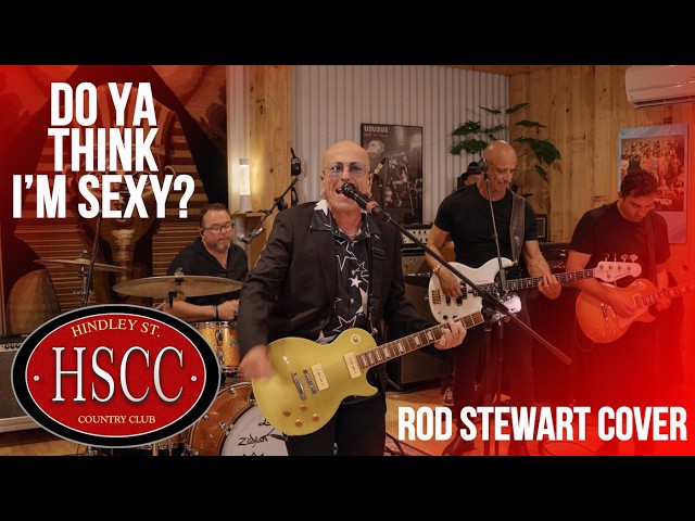 'Do Ya Think I'm Sexy' (ROD STEWART) Cover by The HSCC