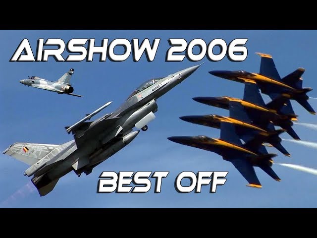 Best Of Airshow 2005 -2006  HD  Blue Angels ,Mirage 2000, A380 First demo etc