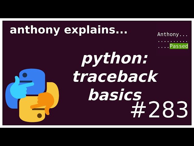 python: traceback basics + raise from (beginner - intermediate) anthony explains #283