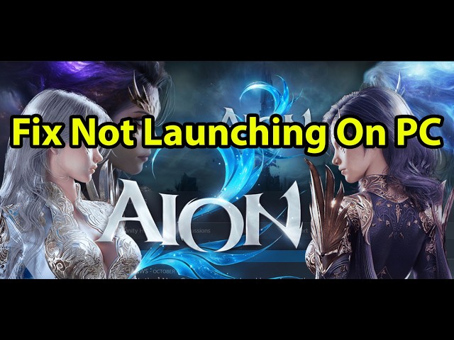 Fix AION 2 Not Launching/Won't Launch/Not Opening/Not Starting/Startup Crash On PC