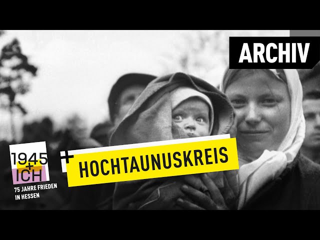 Hochtaunuskreis | 1945 und ich | Archivmaterial
