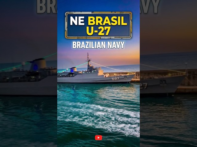 NE Brasil U-27 || Brazilian navy Ship #navy ship